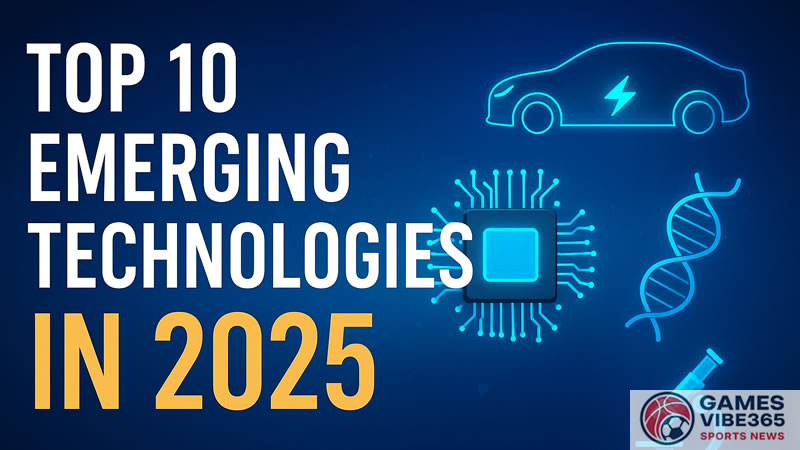 Top 10 Emerging Technologies in 2025